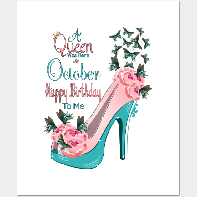 A Queen Was Born In October Happy Birthday To Me Wall Art by Designoholic